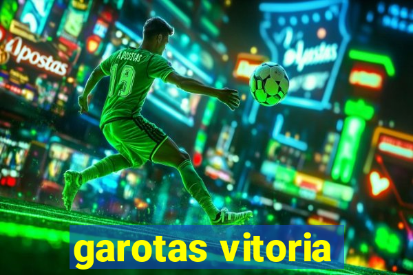 garotas vitoria